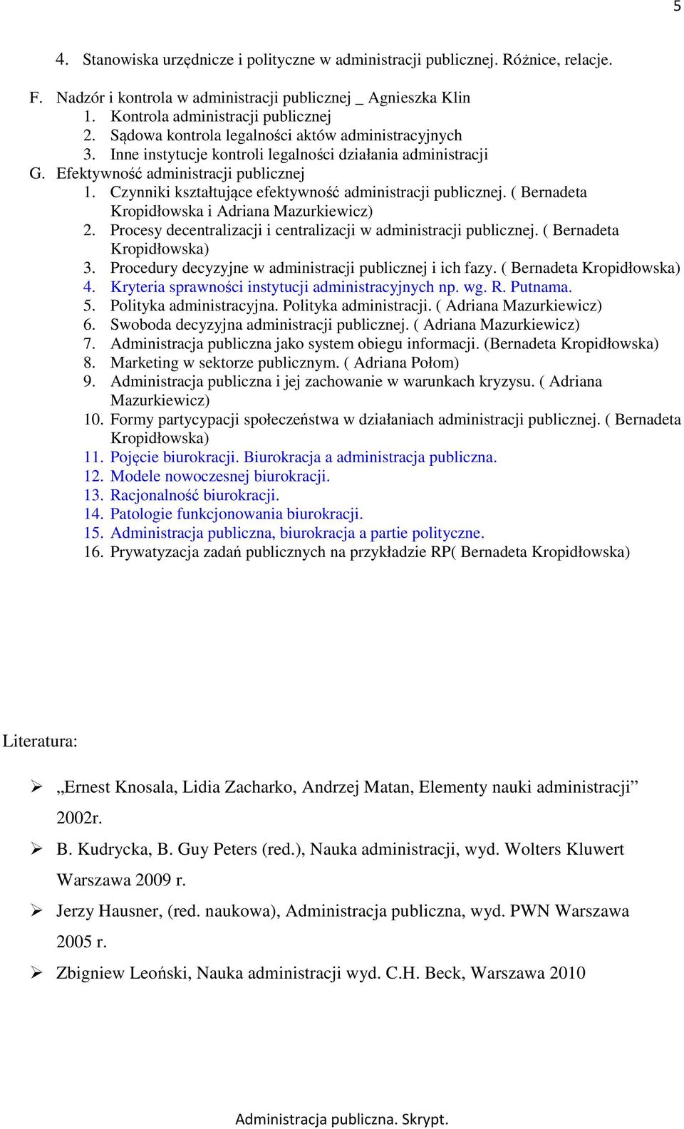 Czynniki kształtujące efektywność administracji publicznej. ( Bernadeta Kropidłowska i Adriana Mazurkiewicz) 2. Procesy decentralizacji i centralizacji w administracji publicznej.