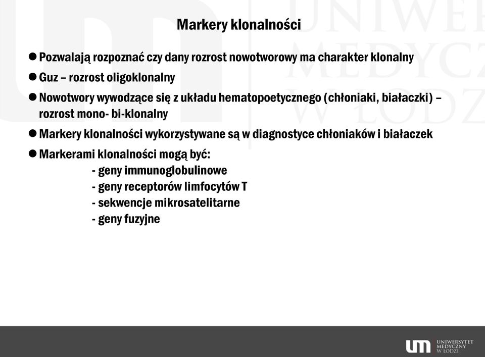 bi-klonalny Markery klonalności wykorzystywane są w diagnostyce chłoniaków i białaczek Markerami