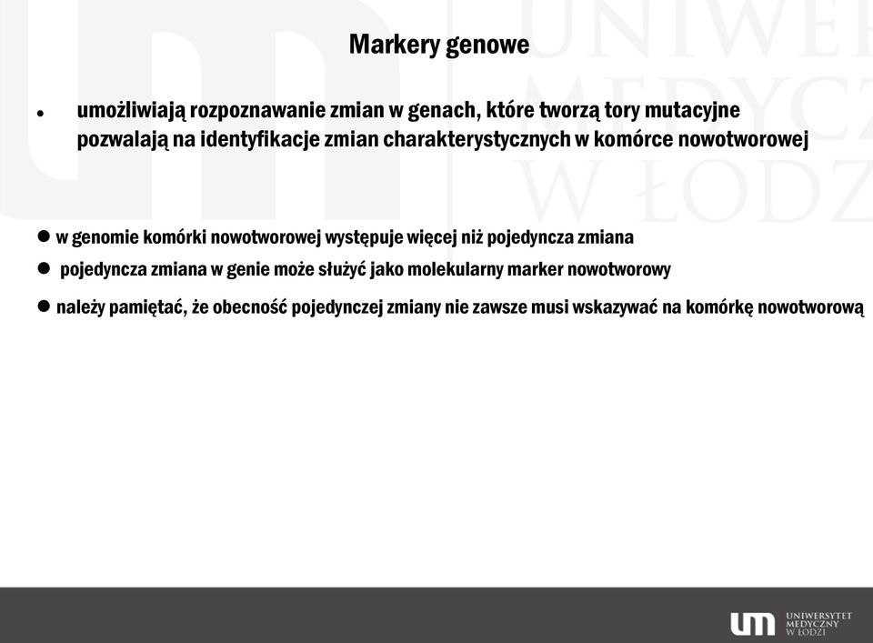 występuje więcej niż pojedyncza zmiana pojedyncza zmiana w genie może służyć jako molekularny marker