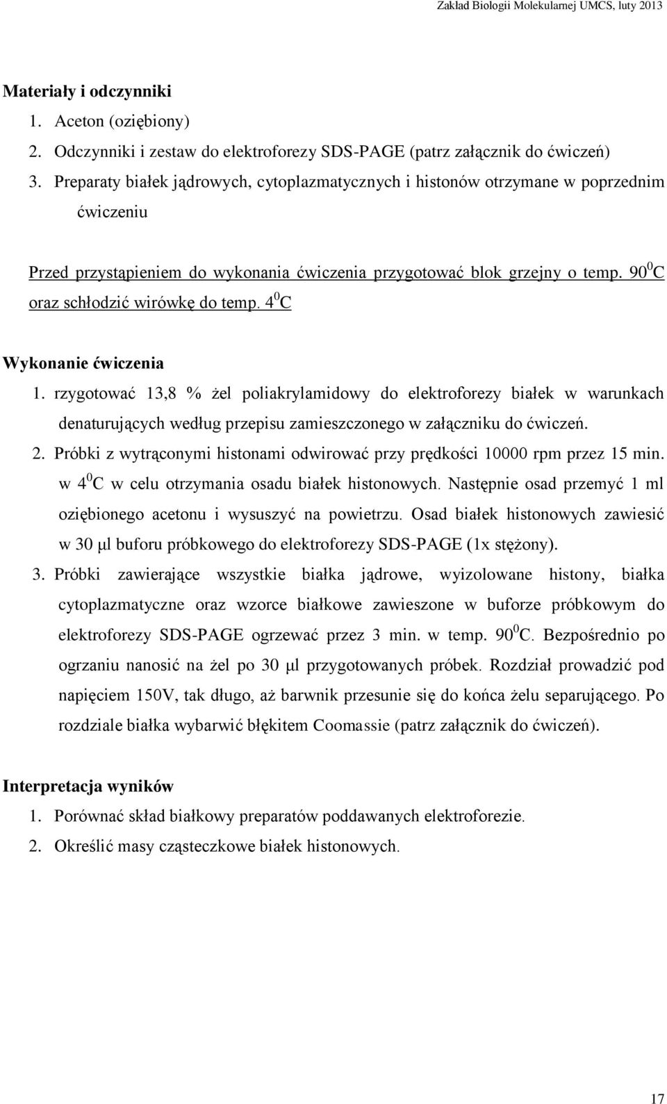 90 0 C oraz schłodzić wirówkę do temp. 4 0 C Wykonanie ćwiczenia 1.