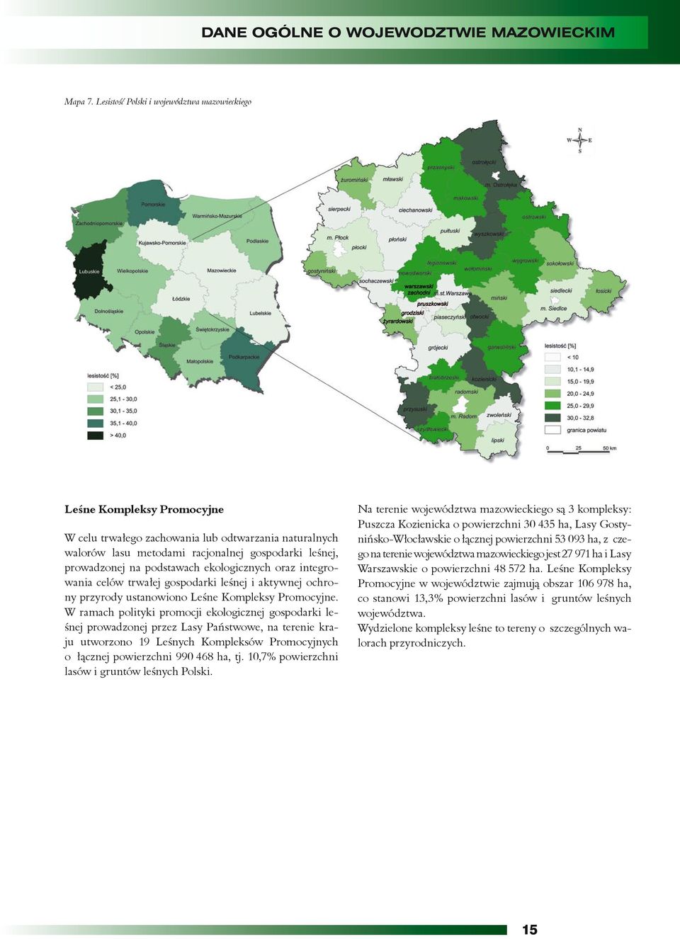 podstawach ekologicznych oraz integrowania celów trwałej gospodarki leśnej i aktywnej ochrony przyrody ustanowiono Leśne Kompleksy Promocyjne.