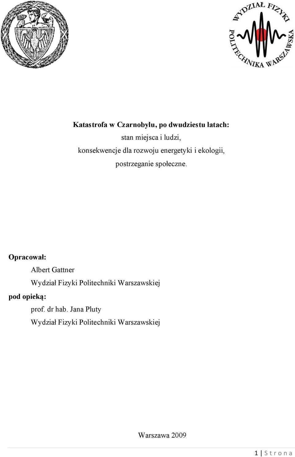 Opracował: Albert Gattner Wydział Fizyki Politechniki Warszawskiej pod opieką: