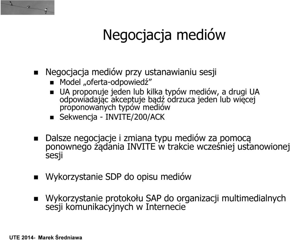 INVITE/200/ACK Dalsze negocjacje i zmiana typu mediów za pomocą ponownego żądania INVITE w trakcie wcześniej