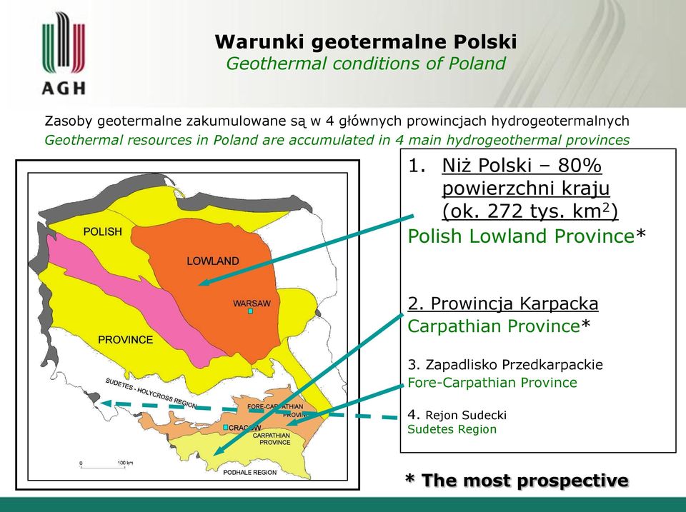 1. Niż Polski 80% powierzchni kraju (ok. 272 tys. km 2 ) Polish Lowland Province* 2.