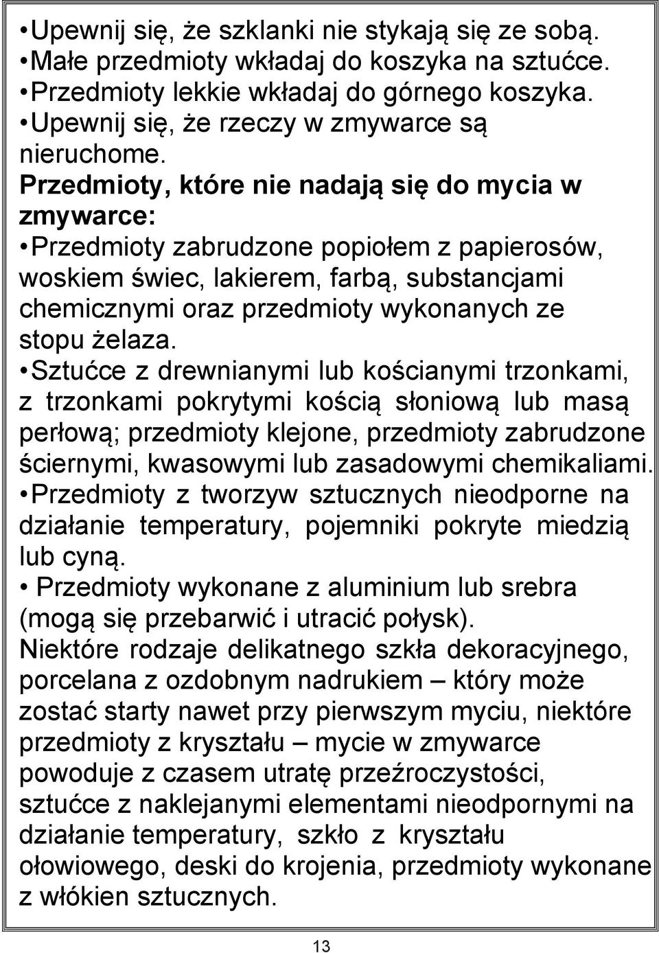 Sztućce z drewnianymi lub kościanymi trzonkami, z trzonkami pokrytymi kością słoniową lub masą perłową; przedmioty klejone, przedmioty zabrudzone ściernymi, kwasowymi lub zasadowymi chemikaliami.