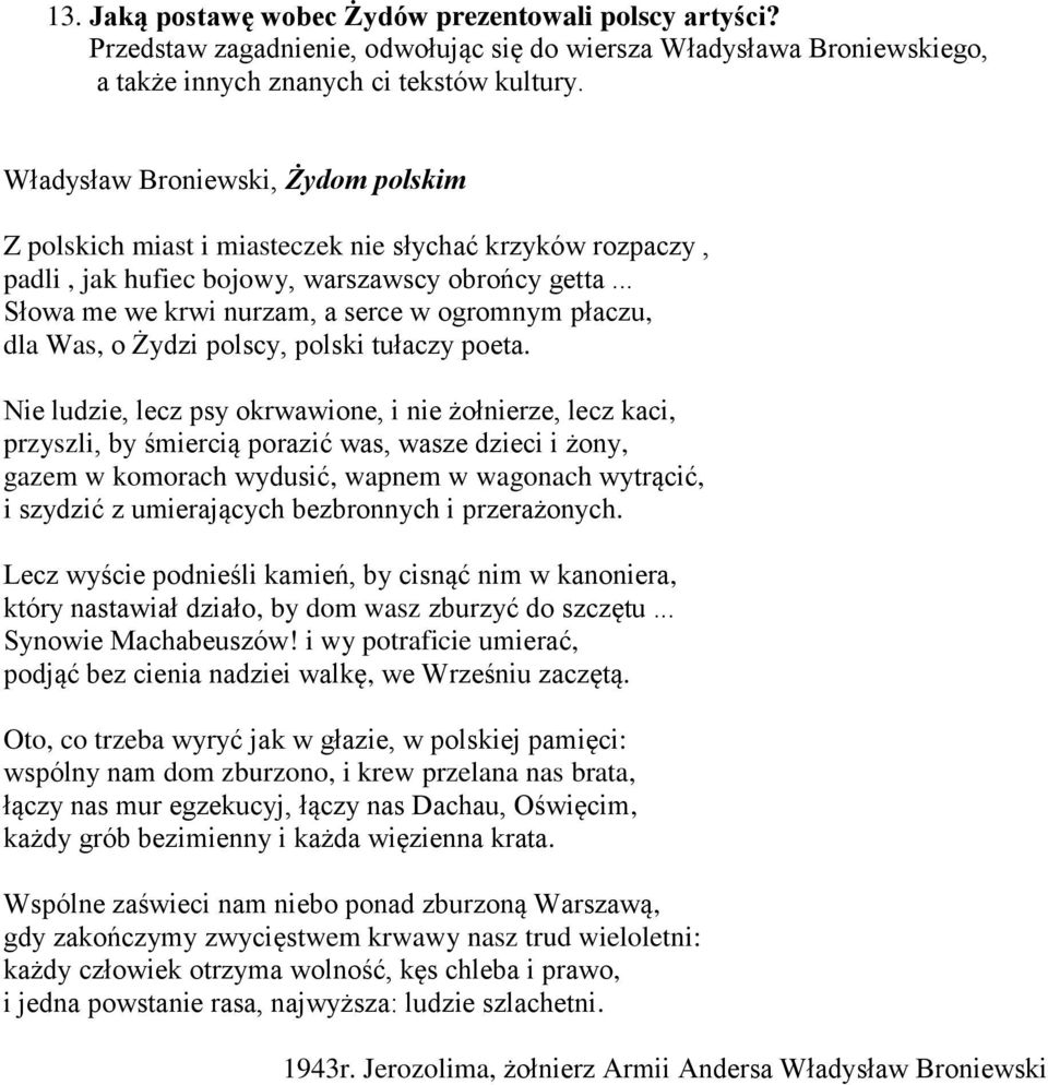 .. Słowa me we krwi nurzam, a serce w ogromnym płaczu, dla Was, o Żydzi polscy, polski tułaczy poeta.