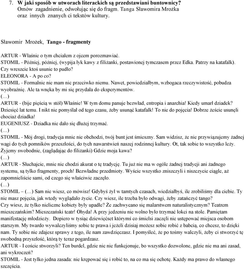 Czy wreszcie ktoś usunie to pudło? ELEONORA - A po co? STOMIL - Formalnie nie mam nic przeciwko niemu. Nawet, powiedziałbym, wzbogaca rzeczywistość, pobudza wyobraźnię.