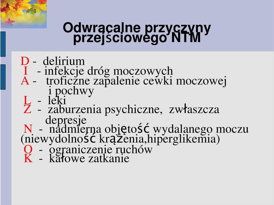 zaburzenia psychiczne, zwłaszcza depresje N - nadmierna objętość wydalanego