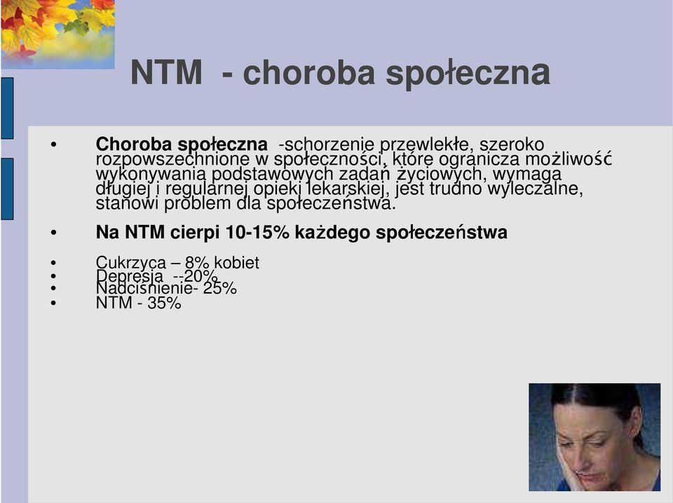 i regularnej opieki lekarskiej, jest trudno wyleczalne, stanowi problem dla społeczeństwa.