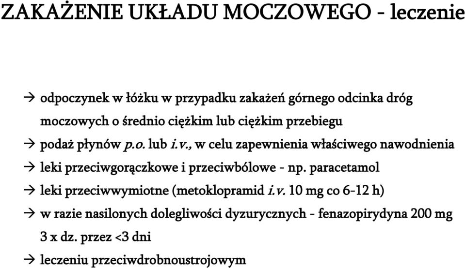 , w celu zapewnienia właściwego nawodnienia leki przeciwgorączkowe i przeciwbólowe - np.