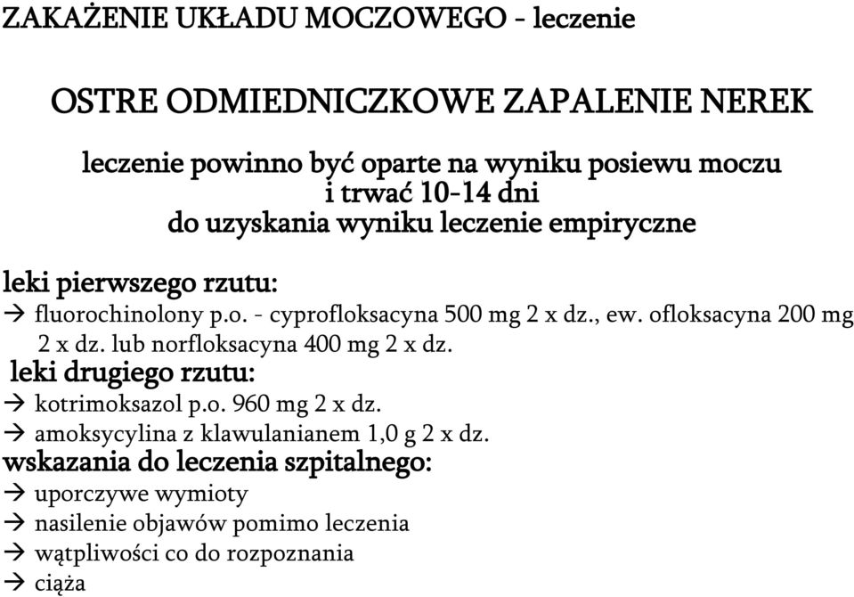ofloksacyna 200 mg 2 x dz. lub norfloksacyna 400 mg 2 x dz. leki drugiego rzutu: kotrimoksazol p.o. 960 mg 2 x dz.