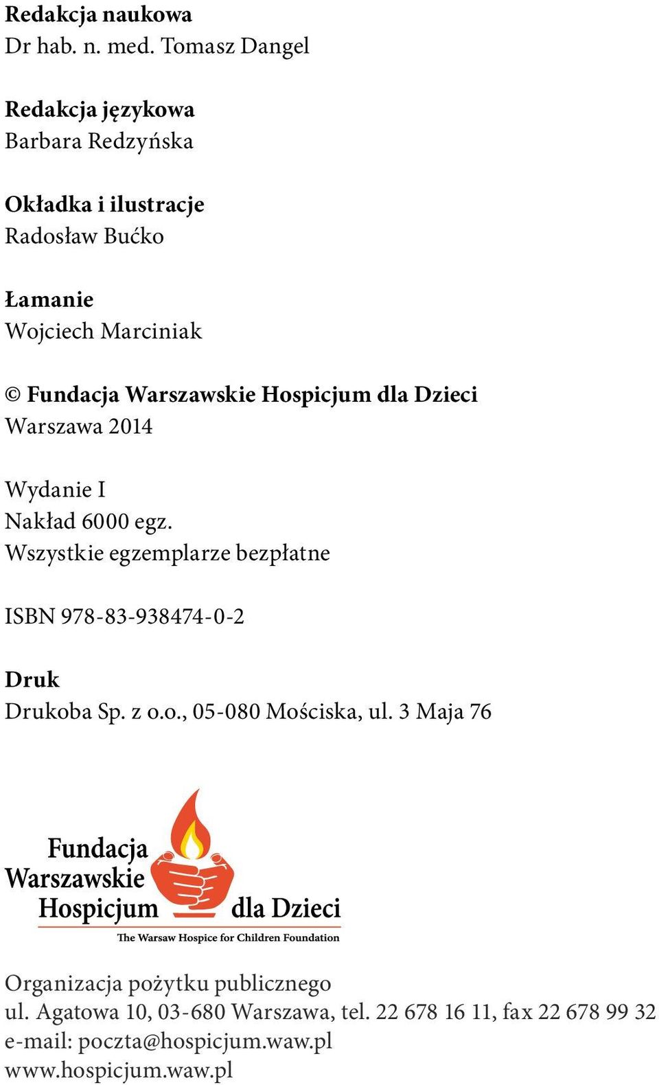 Warszawskie Hospicjum dla Dzieci Warszawa 2014 Wydanie I Nakład 6000 egz.
