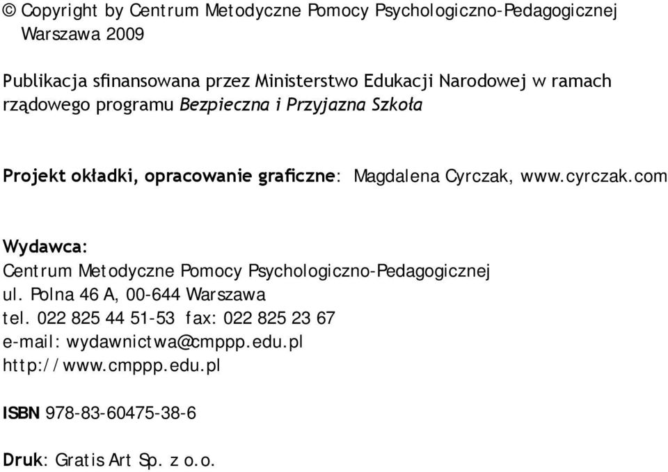 Cyrczak, www.cyrczak.com Wydawca: Centrum Metodyczne Pomocy Psychologiczno-Pedagogicznej ul. Polna 46 A, 00-644 Warszawa tel.