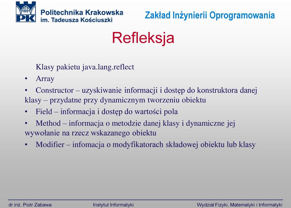 przy dynamicznym tworzeniu obiektu Field informacja i dostęp do wartości pola Method informacja o