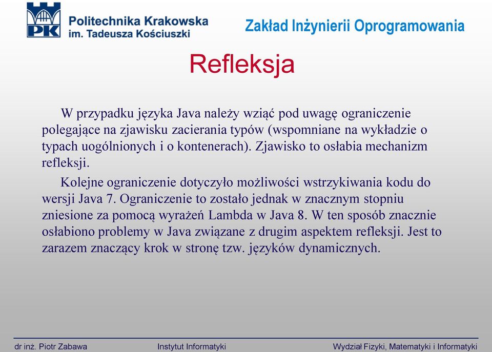 Kolejne ograniczenie dotyczyło możliwości wstrzykiwania kodu do wersji Java 7.