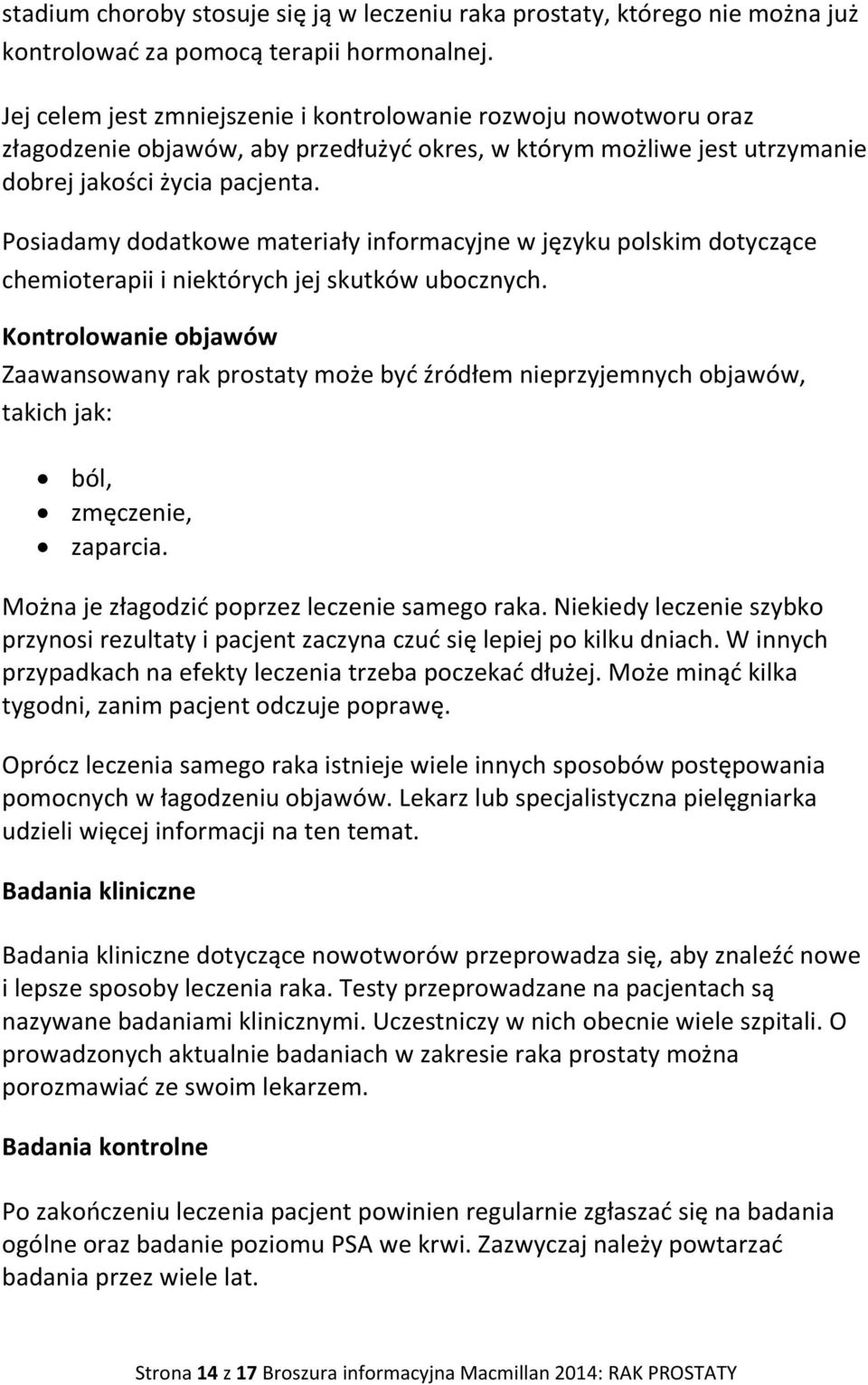 Posiadamy dodatkowe materiały informacyjne w języku polskim dotyczące chemioterapii i niektórych jej skutków ubocznych.