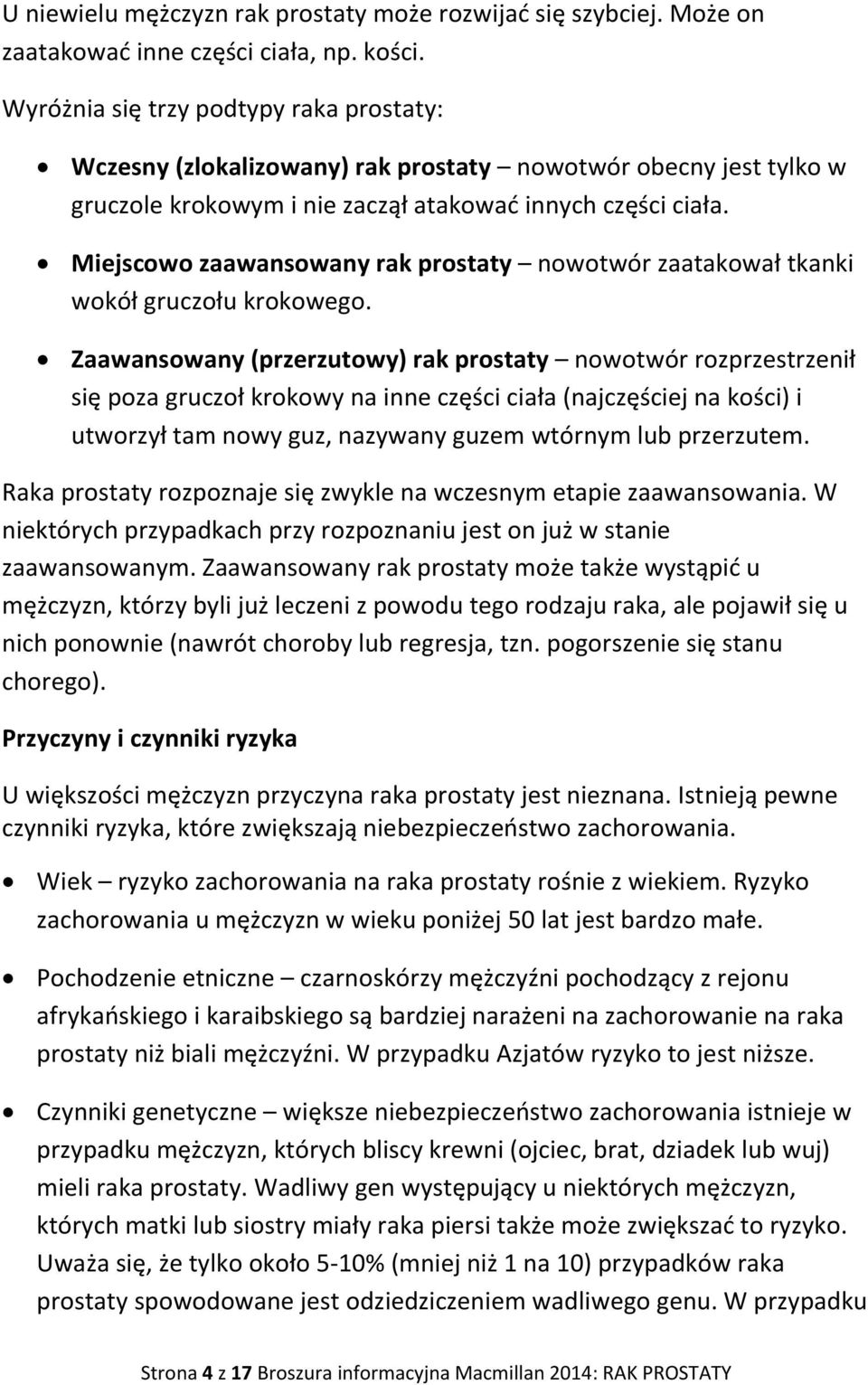 Miejscowo zaawansowany rak prostaty nowotwór zaatakował tkanki wokół gruczołu krokowego.