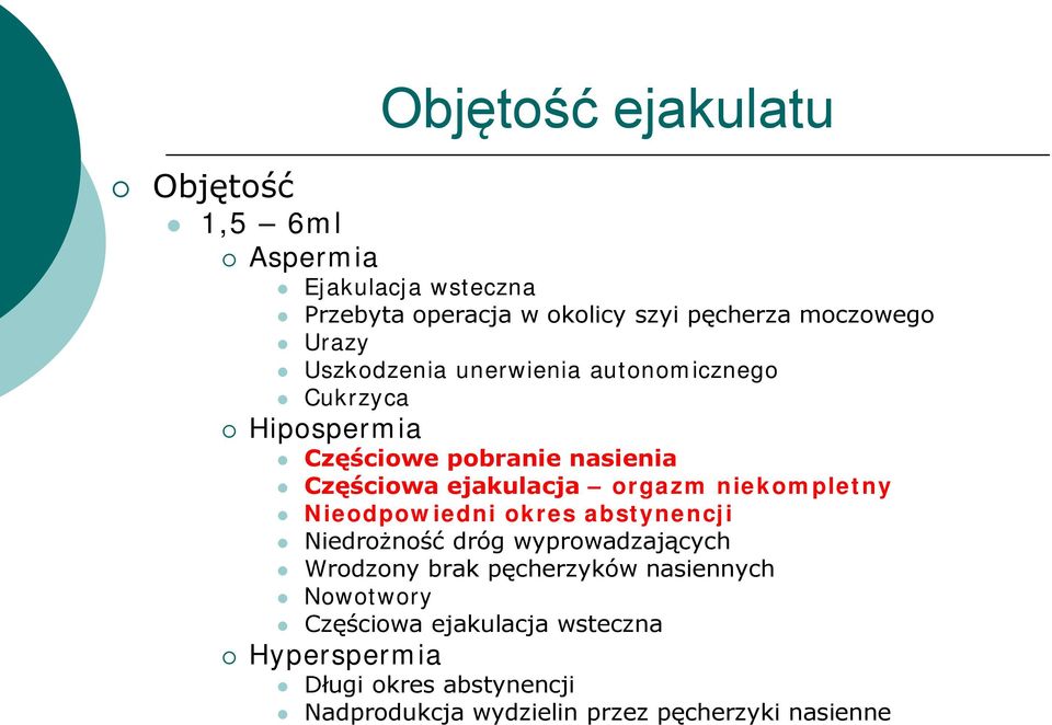 orgazm niekompletny Nieodpowiedni okres abstynencji Niedrożność dróg wyprowadzających Wrodzony brak pęcherzyków