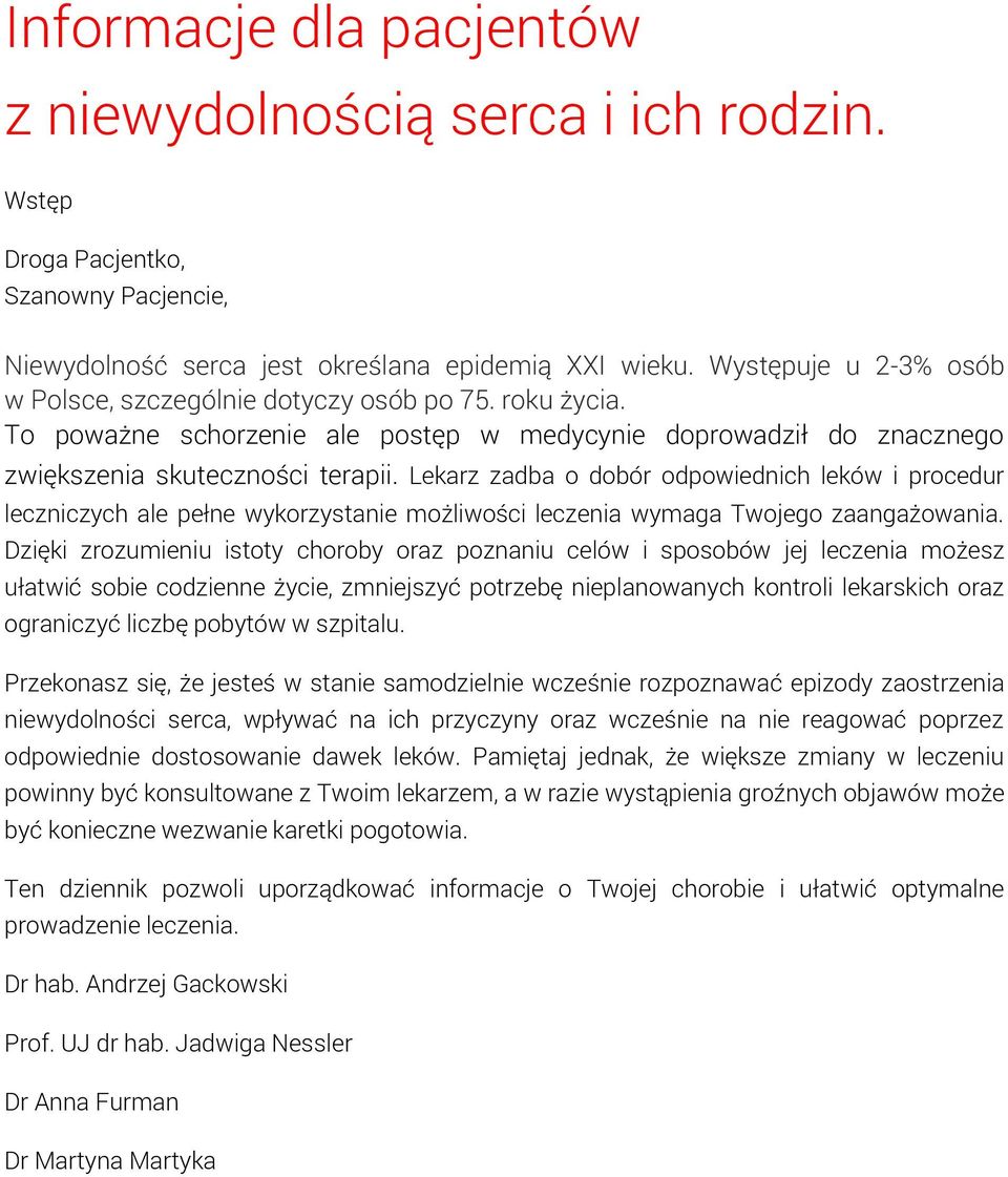 Lekarz zadba o dobór odpowiednich leków i procedur leczniczych ale pełne wykorzystanie możliwości leczenia wymaga Twojego zaangażowania.
