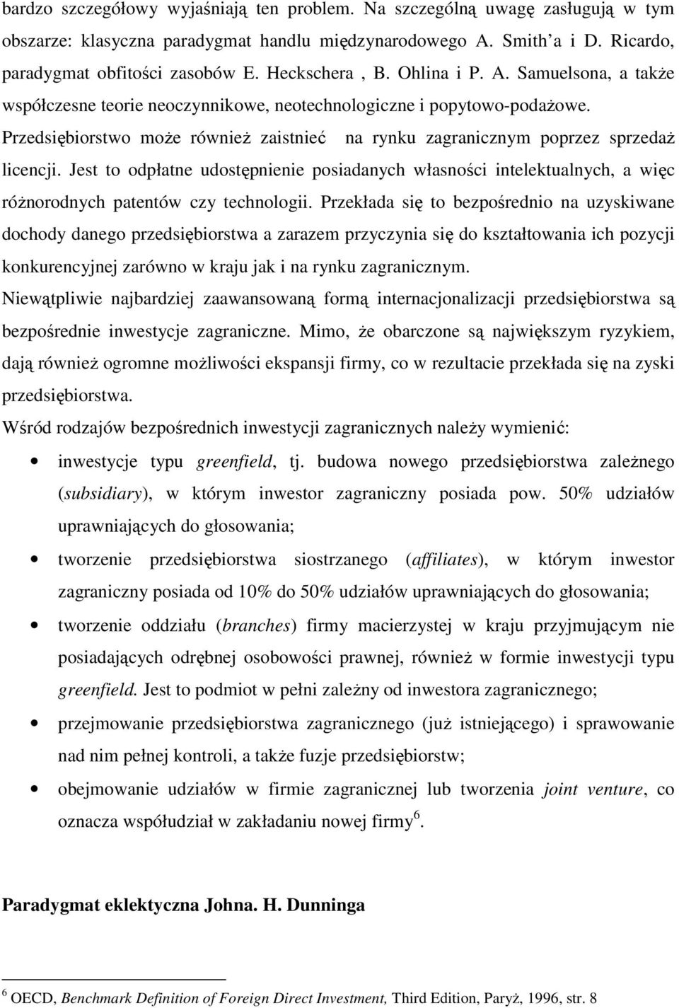 Przedsiębiorstwo może również zaistnieć na rynku zagranicznym poprzez sprzedaż licencji.