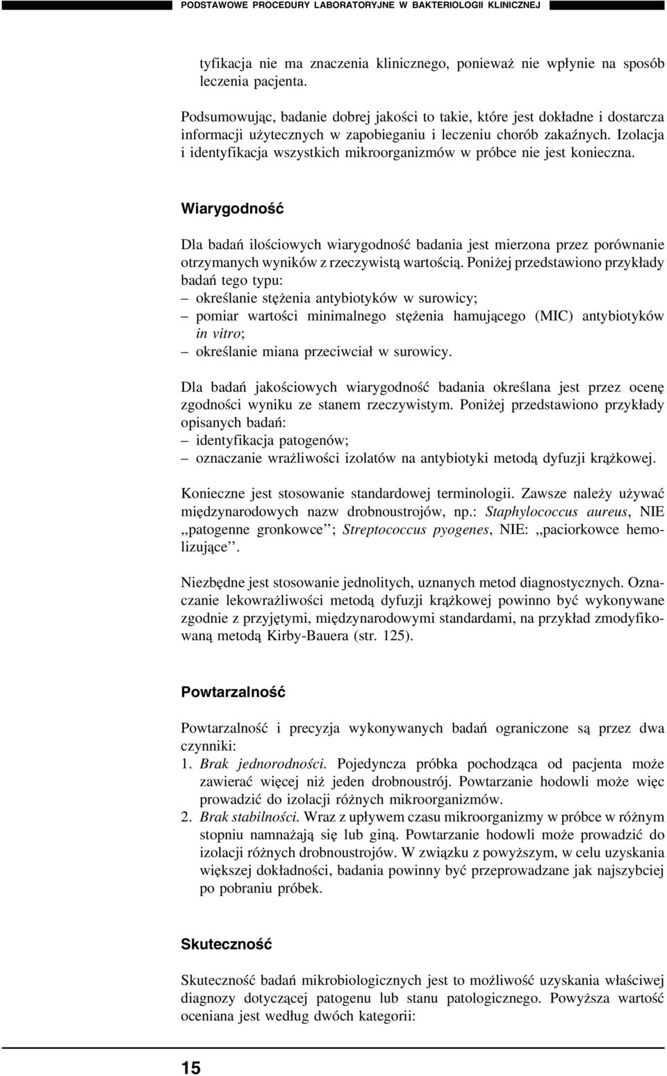 Izolacja i identyfikacja wszystkich mikroorganizmów w próbce nie jest konieczna.