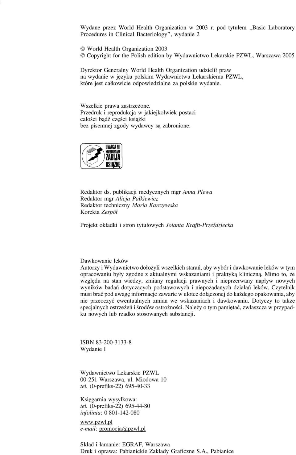 Generalny World Health Organization udzielił praw na wydanie w języku polskim Wydawnictwu Lekarskiemu PZWL, które jest całkowicie odpowiedzialne za polskie wydanie. Wszelkie prawa zastrzeżone.