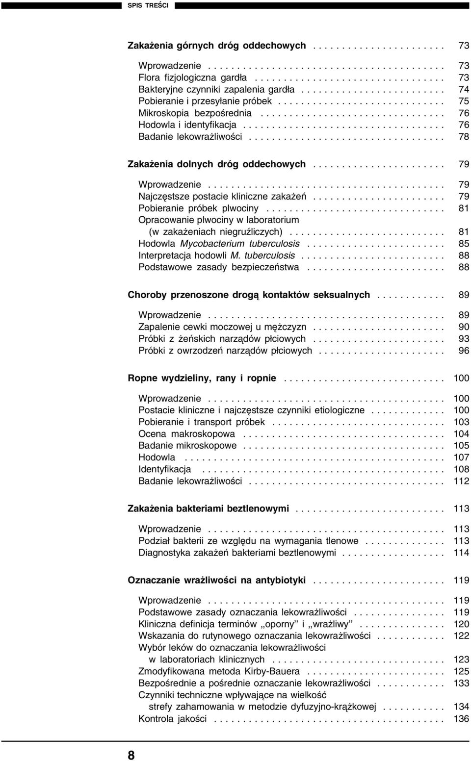 .. 78 Zakażenia dolnych dróg oddechowych... 79 Wprowadzenie......................................... 79 Najczęstsze postacie kliniczne zakażeń... 79 Pobieranie próbek plwociny.