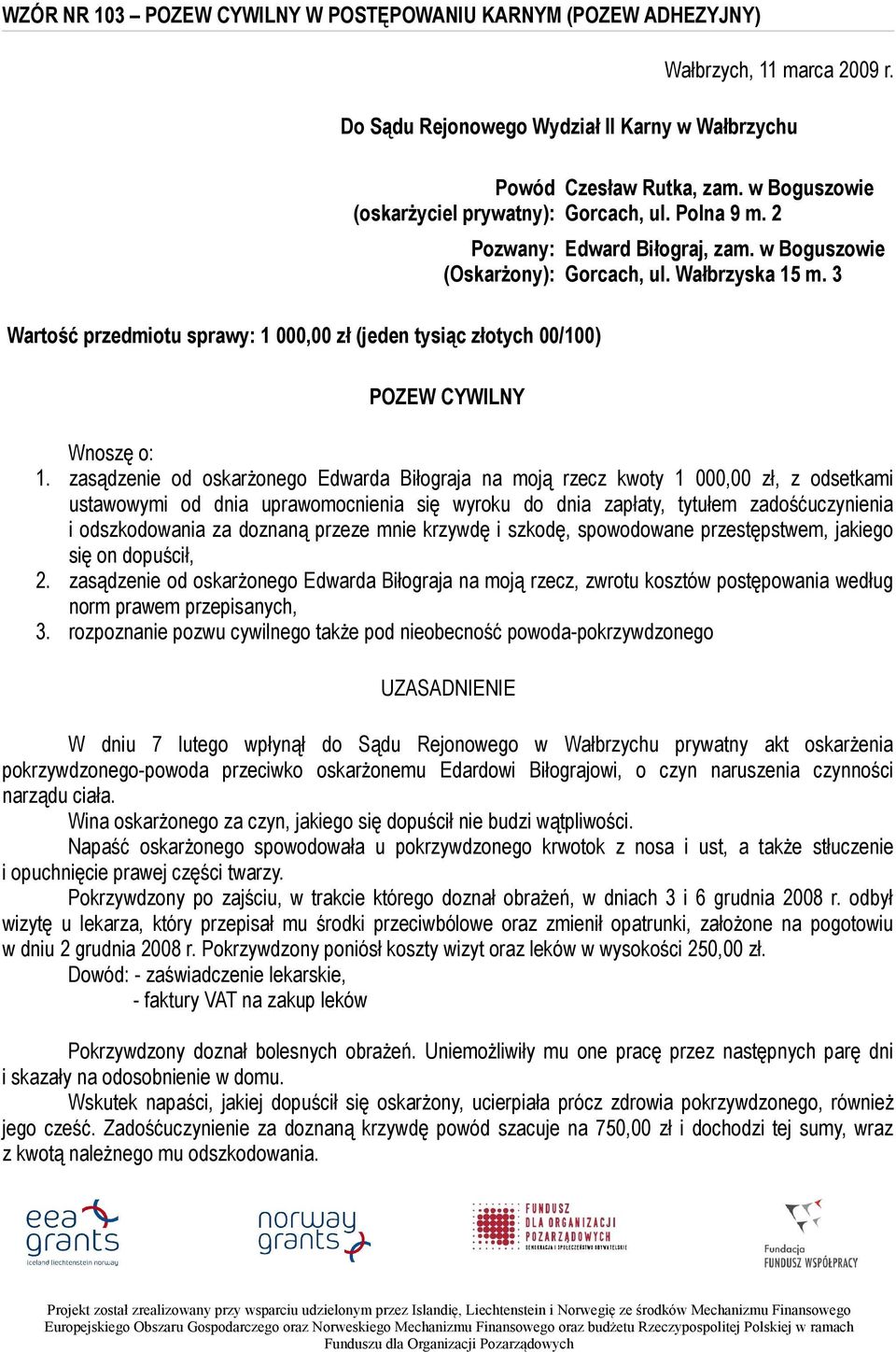 w Boguszowie Gorcach, ul. Polna 9 m. 2 Edward Biłograj, zam. w Boguszowie Gorcach, ul. Wałbrzyska 15 m. 3 POZEW CYWILNY Wnoszę o: 1.