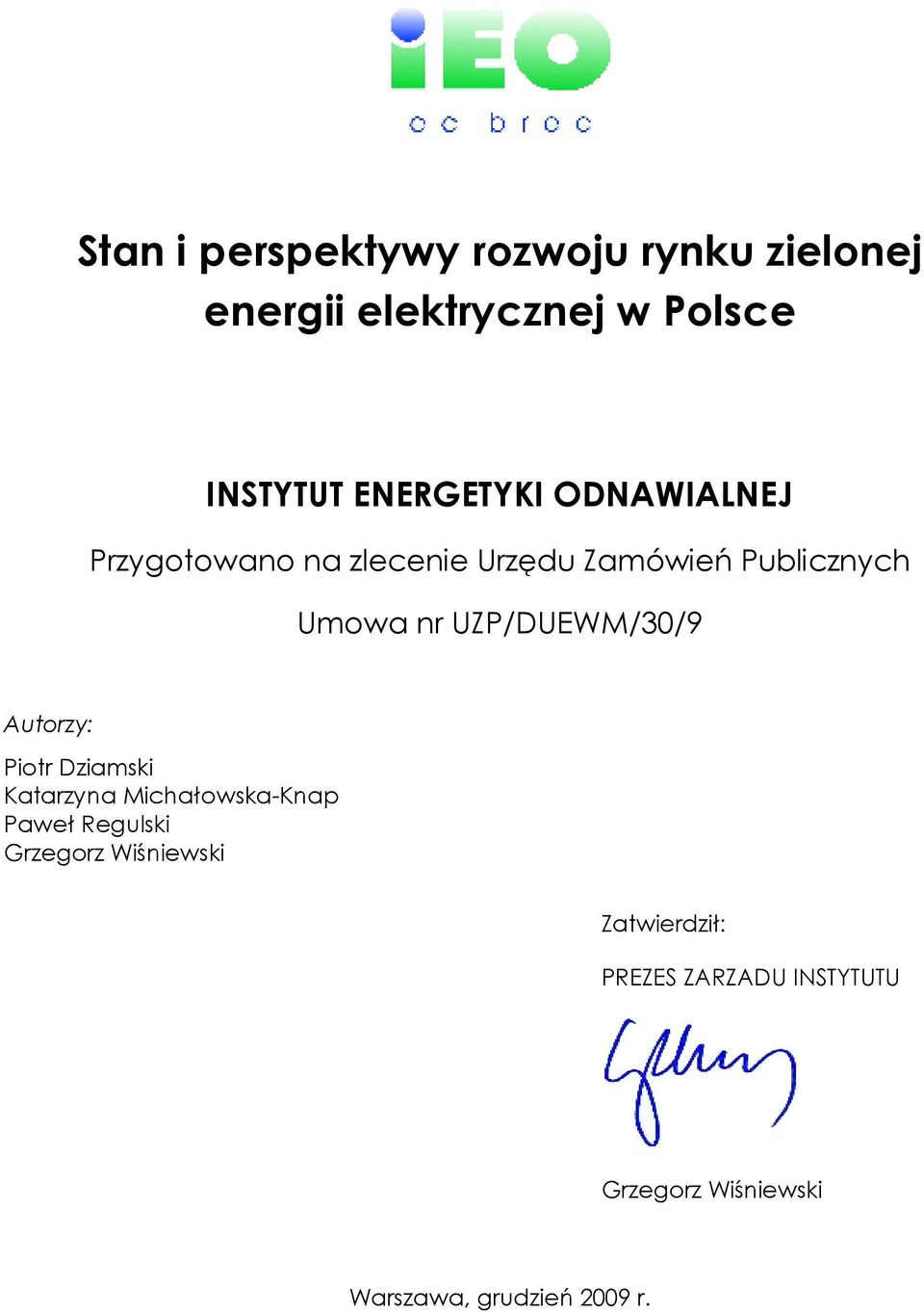 UZP/DUEWM/30/9 Autorzy: Piotr Dziamski Katarzyna Michałowska-Knap Paweł Regulski