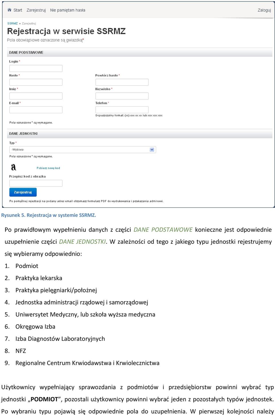 Jednostka administracji rządowej i samorządowej 5. Uniwersytet Medyczny, lub szkoła wyższa medyczna 6. Okręgowa Izba 7. Izba Diagnostów Laboratoryjnych 8. NFZ 9.