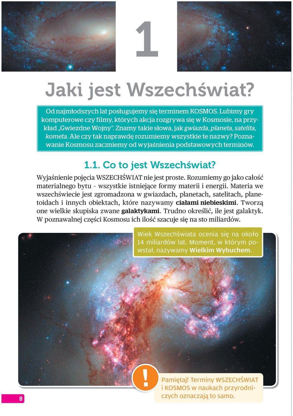 1. Co to jest Wszechświat? Wyjaśnienie pojęcia WSZECHŚWIAT nie jest proste. Rozumiemy go jako całość materialnego bytu wszystkie istniejące formy materii i energii.