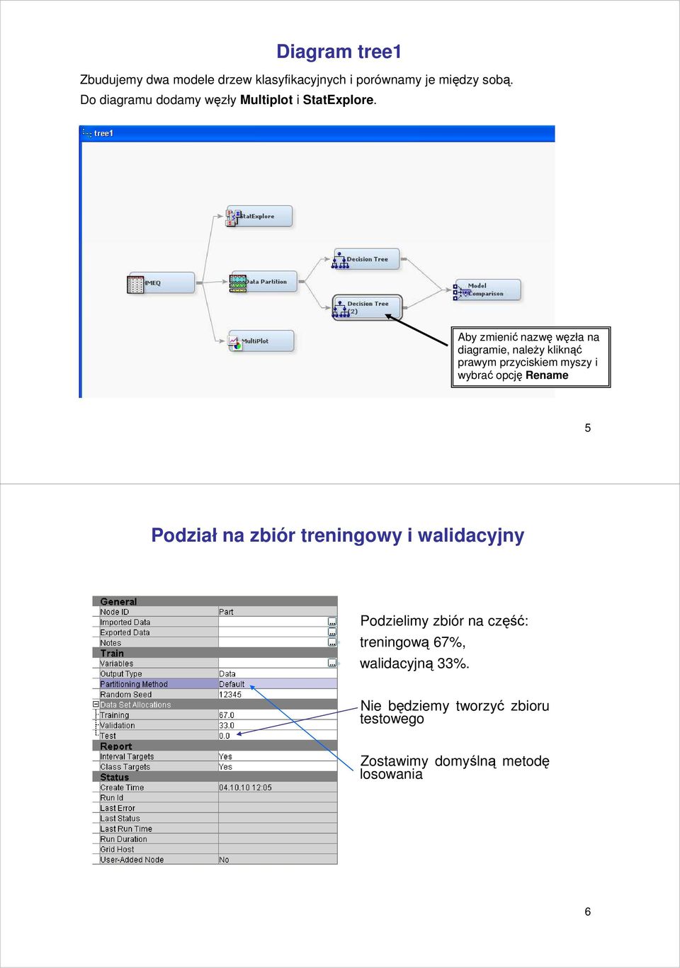 Aby zmienić nazwę węzła na diagramie, naleŝy kliknąć prawym przyciskiem myszy i wybrać opcję Rename 5