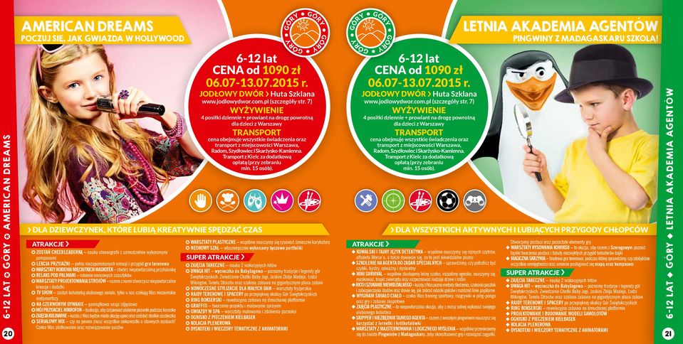 DLA DZIEWCZYNEK, KTÓRE LUBIĄ KREATYWNIE SPĘDZAĆ CZAS GÓRY GÓRY GÓRY GÓRY GÓRY GÓRY GÓRY GÓRY CENA od 1090 zł 06.07-13.07.2015 r. Jodłowy Dwór Huta Szklana www.jodlowydwor.com.pl (szczegóły str.