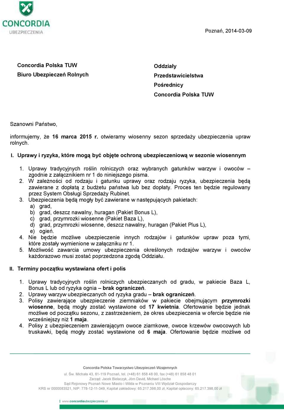 Uprawy tradycyjnych roślin rolniczych oraz wybranych gatunków warzyw i owoców zgodnie z załącznikiem nr 1 do niniejszego pisma. 2.