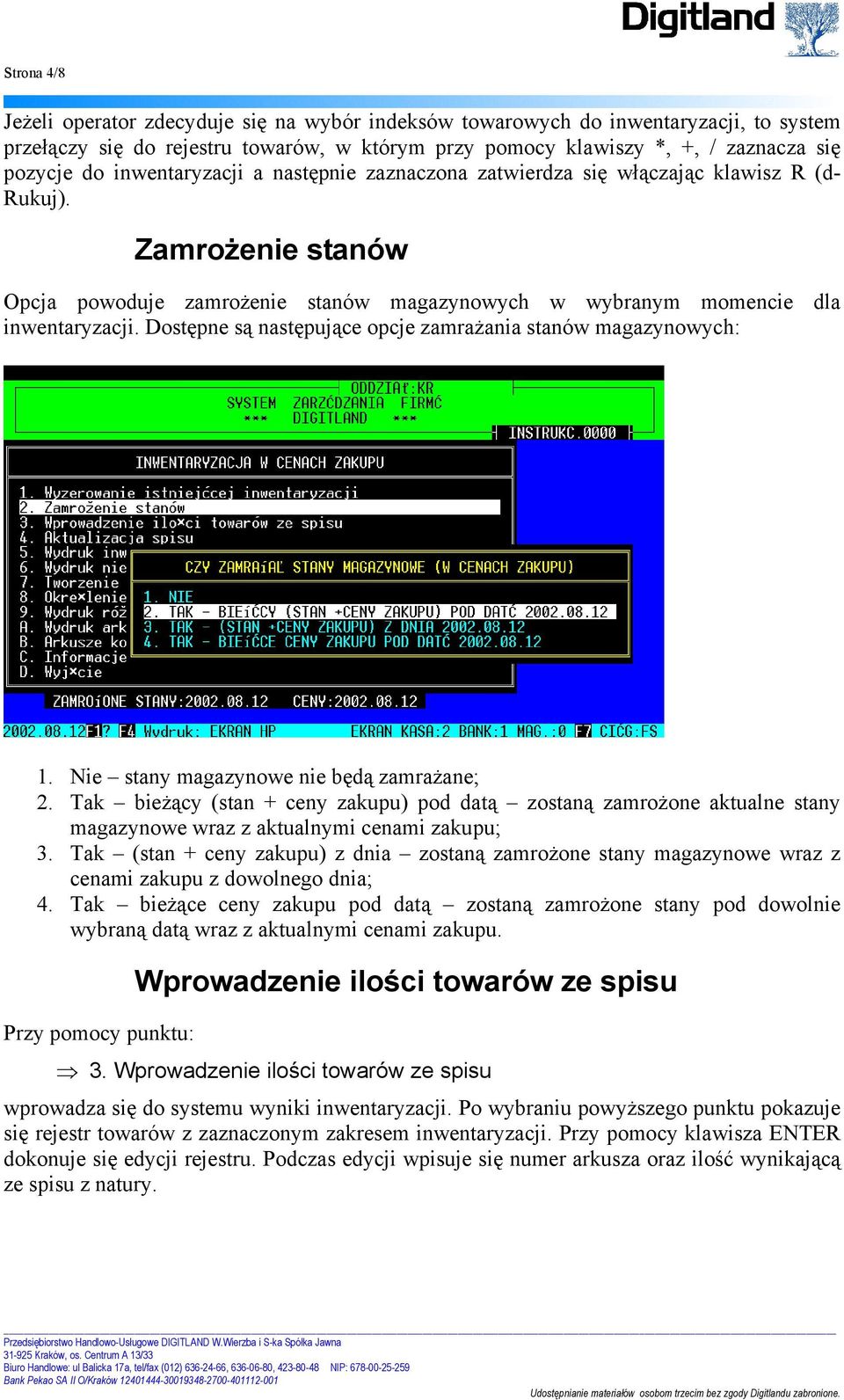 Dostępne są następujące opcje zamrażania stanów magazynowych: 1. Nie stany magazynowe nie będą zamrażane; 2.