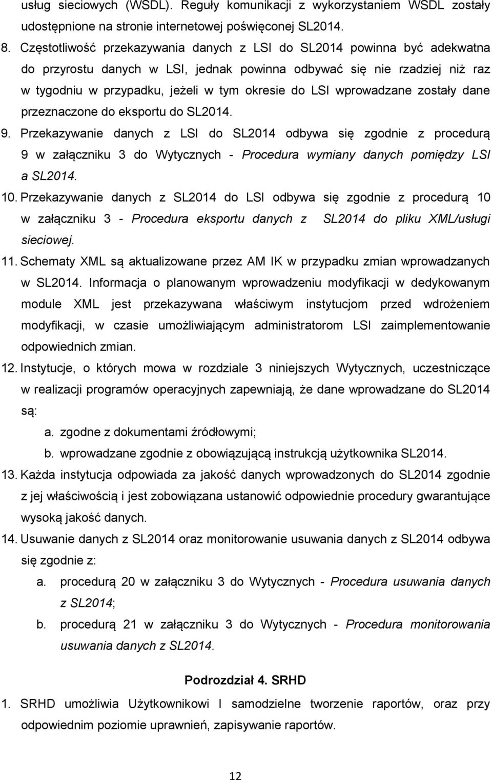 wprowadzane zostały dane przeznaczone do eksportu do SL2014. 9.