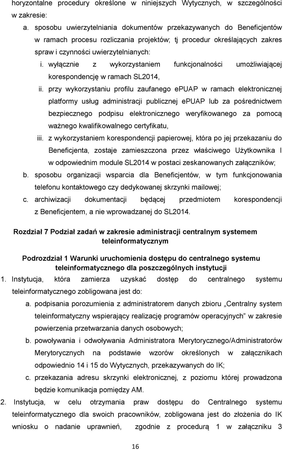 wyłącznie z wykorzystaniem funkcjonalności umożliwiającej korespondencję w ramach SL2014, ii.