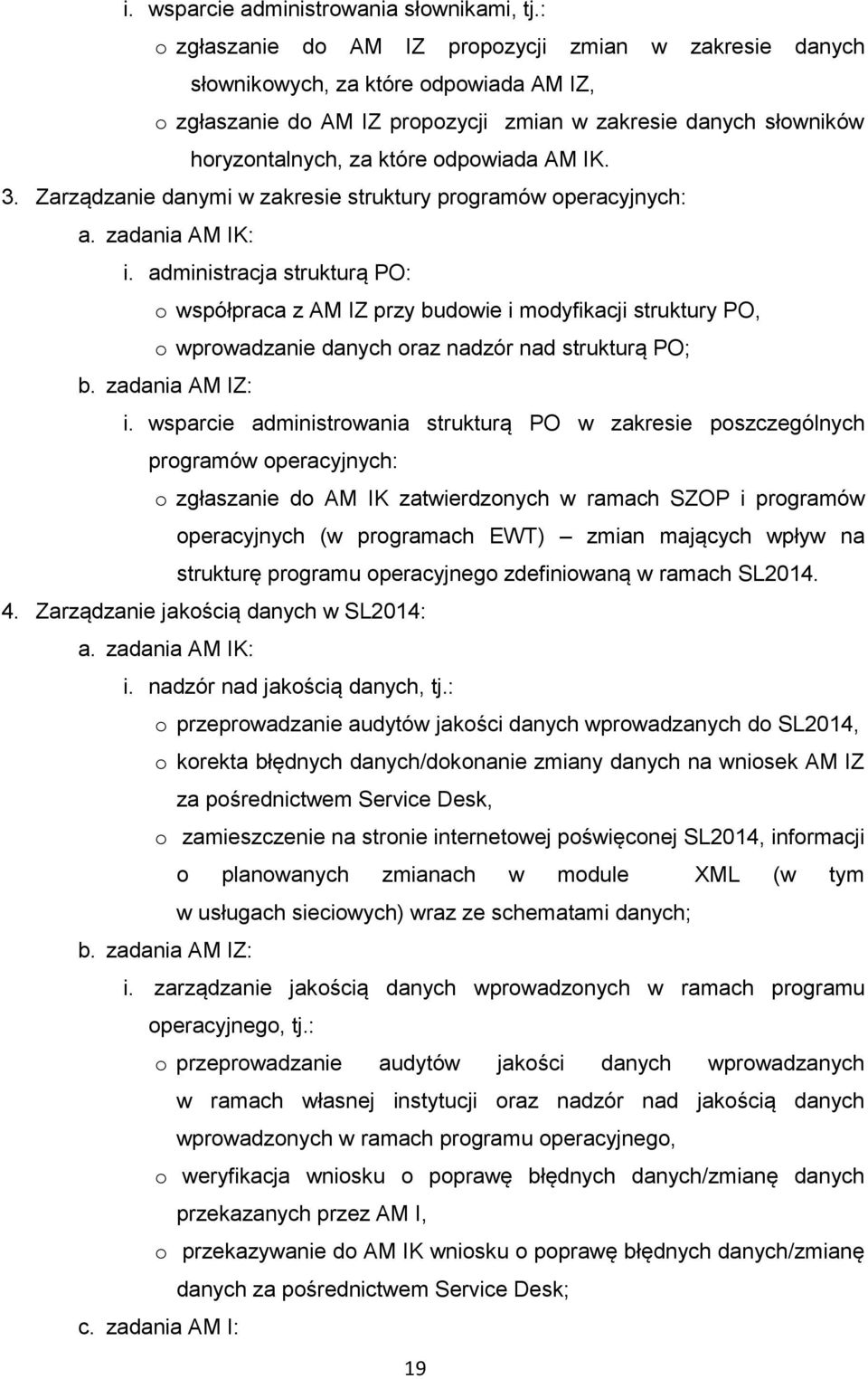 odpowiada AM IK. 3. Zarządzanie danymi w zakresie struktury programów operacyjnych: a. zadania AM IK: i.