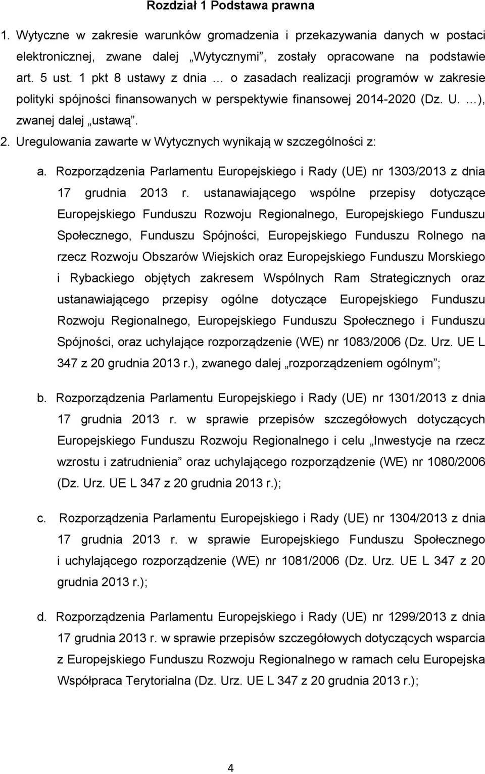 Rozporządzenia Parlamentu Europejskiego i Rady (UE) nr 1303/2013 z dnia 17 grudnia 2013 r.