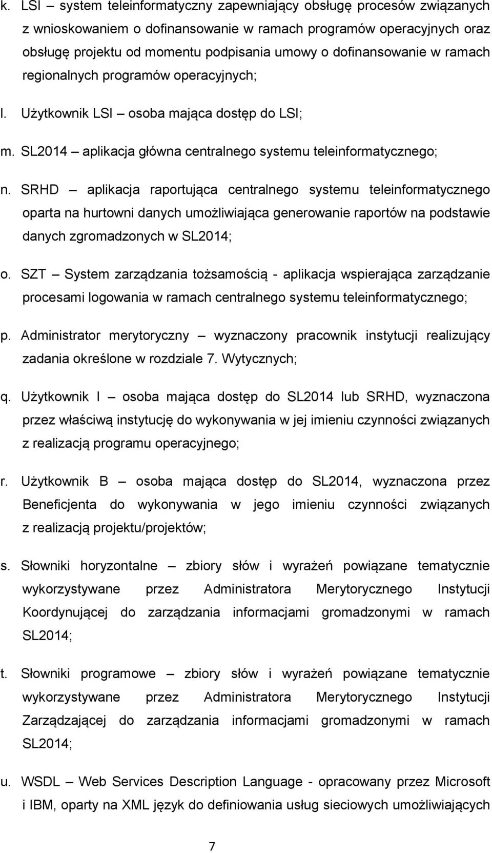 SRHD aplikacja raportująca centralnego systemu teleinformatycznego oparta na hurtowni danych umożliwiająca generowanie raportów na podstawie danych zgromadzonych w SL2014; o.