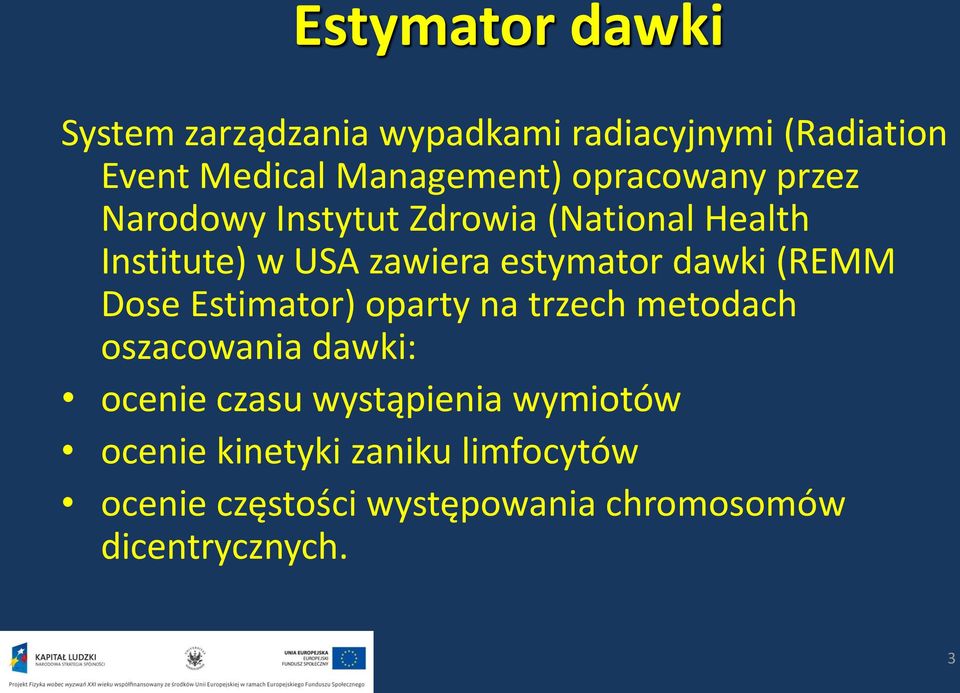 dawki (REMM Dose Estimator) oparty na trzech metodach oszacowania dawki: ocenie czasu wystąpienia