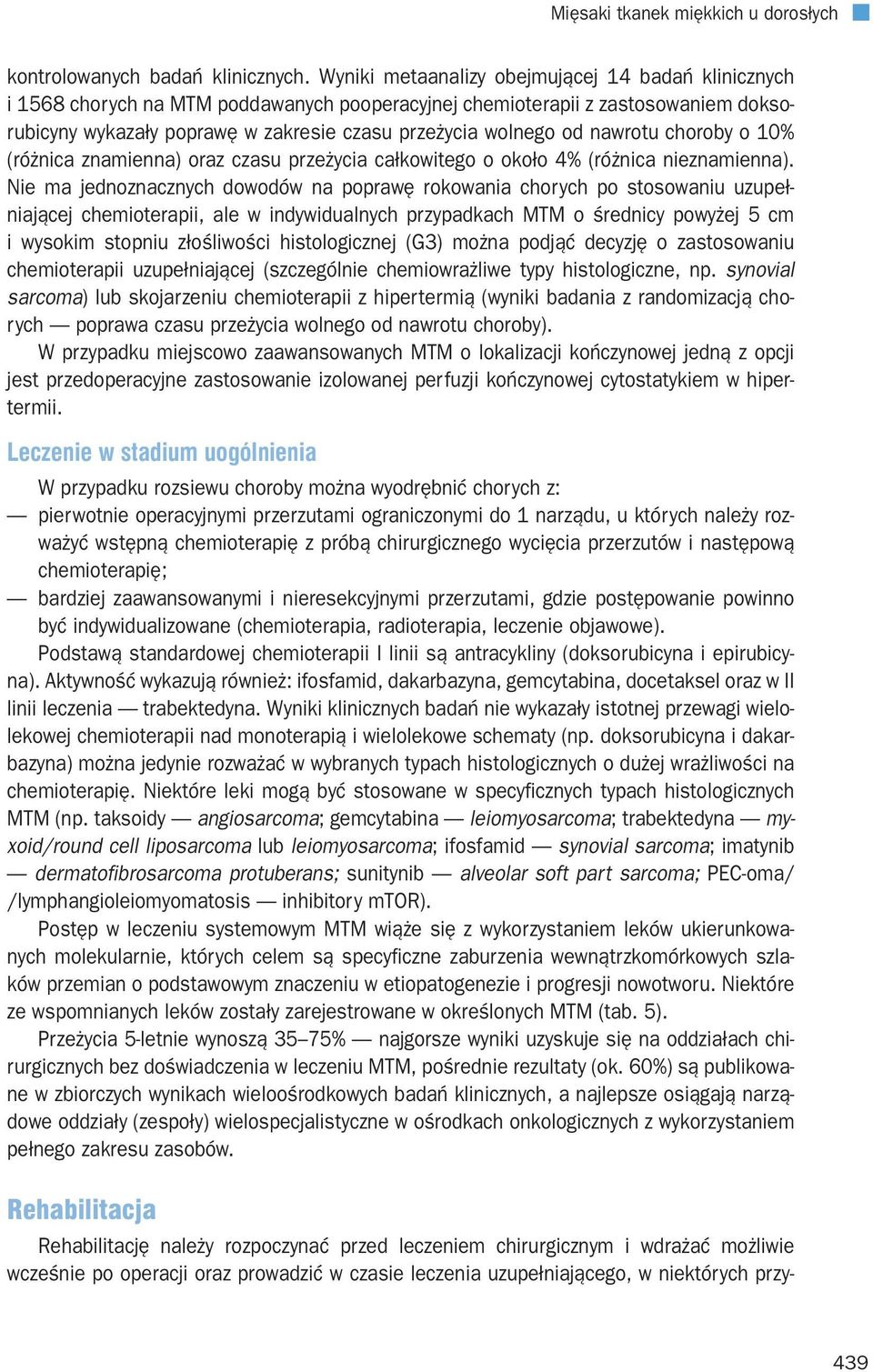 nawrotu choroby o 10% (różnica znamienna) oraz czasu przeżycia całkowitego o około 4% (różnica nieznamienna).