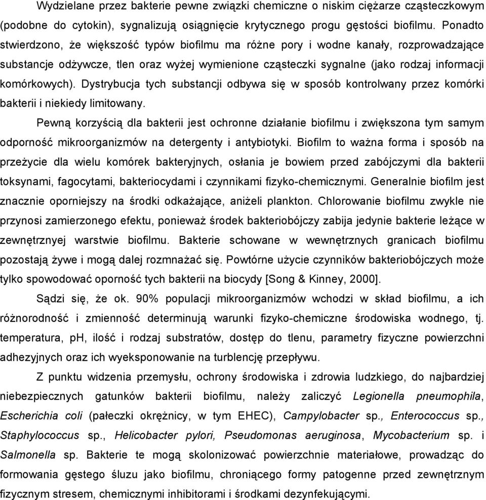 Dystrybucja tych substancji odbywa się w sposób kontrolwany przez komórki bakterii i niekiedy limitowany.