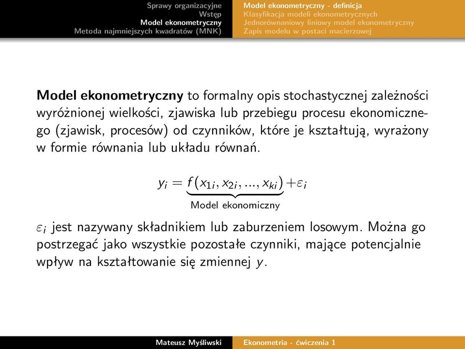 kształtują, wyrażony w formie równania lub układu równań. y i = f (x 1i, x 2i,.