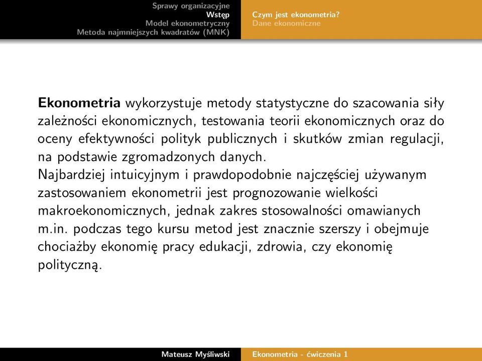 do oceny efektywności polityk publicznych i skutków zmian regulacji, na podstawie zgromadzonych danych.