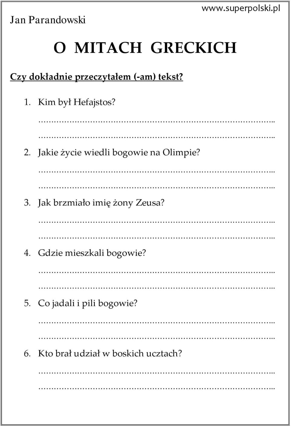 Kim był Hefajstos? 2. Jakie życie wiedli bogowie na Olimpie? 3.