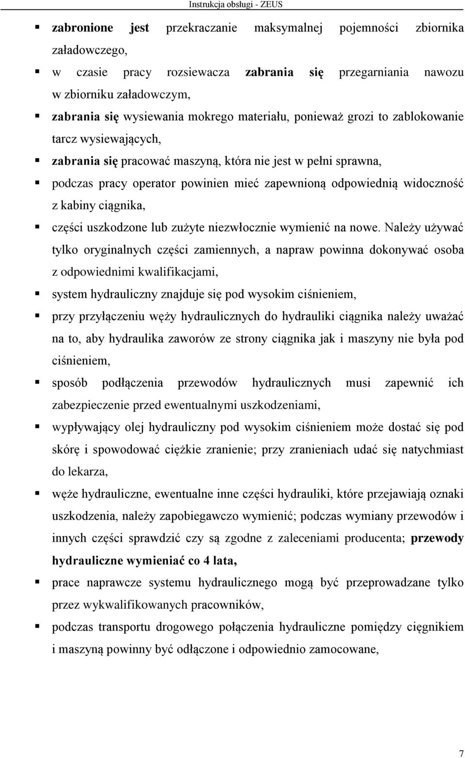 kabiny ciągnika, części uszkodzone lub zużyte niezwłocznie wymienić na nowe.