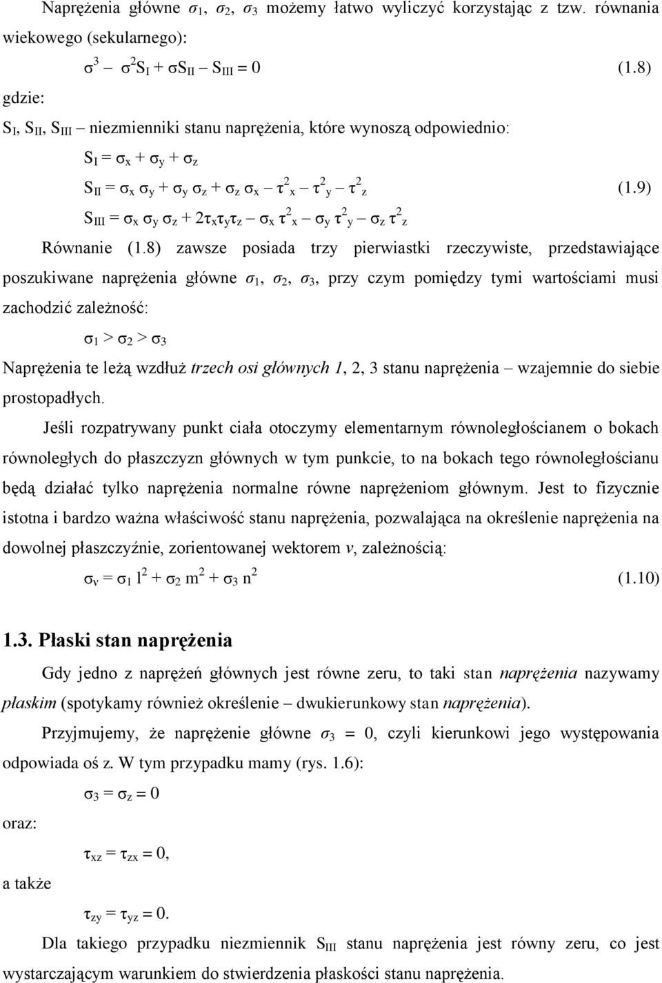 9) S III = ζ x ζ y ζ z + 2η x η y η z ζ x η 2 x ζ y η 2 y ζ z η 2 z Równanie (1.