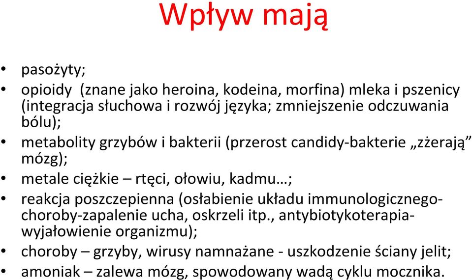 ołowiu, kadmu ; reakcja poszczepienna (osłabienie układu immunologicznegochoroby-zapalenie ucha, oskrzeli itp.