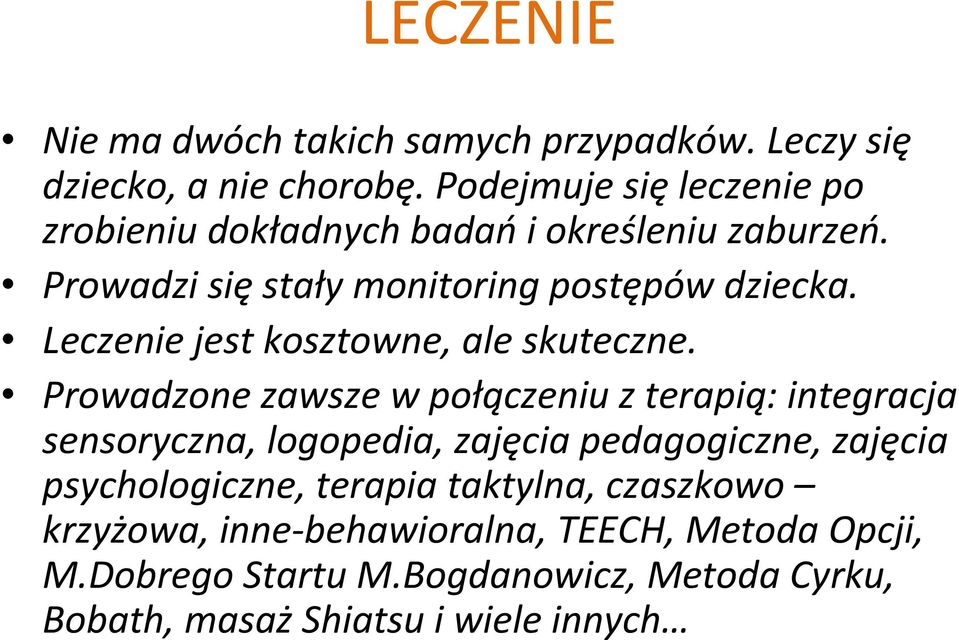 Leczenie jest kosztowne, ale skuteczne.